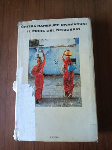 Il fiore del desiderio | Chitra Banerjee Divakaruni - Einaudi