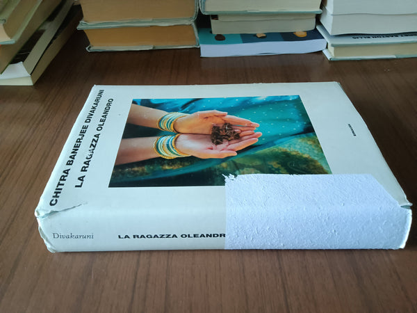 La ragazza oleandro | Chitra Banerjee Divakaruni - Einaudi
