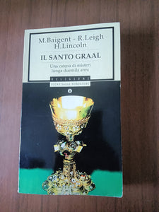 Il Santo Graal. Una catena di misteri lunga duemila anni | Michael Baigent, Richard Leigh, Henry Lincoln - Mondadori