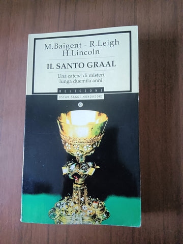 Il Santo Graal. Una catena di misteri lunga duemila anni | Michael Baigent, Richard Leigh, Henry Lincoln - Mondadori