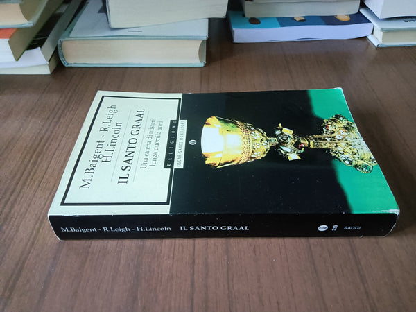 Il Santo Graal. Una catena di misteri lunga duemila anni | Michael Baigent, Richard Leigh, Henry Lincoln - Mondadori