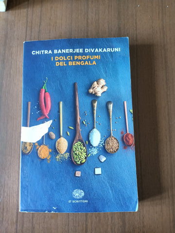 I dolci profumi del bengala | Chitra Banerjee Divakaruni - Einaudi