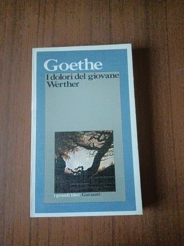 I dolori del giovane Werther | Johann Wolfgang Goethe - Garzanti