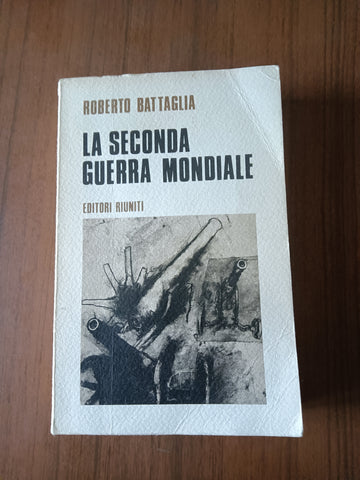 La seconda guerra mondiale | Roberto Battaglia - Editori Riuniti