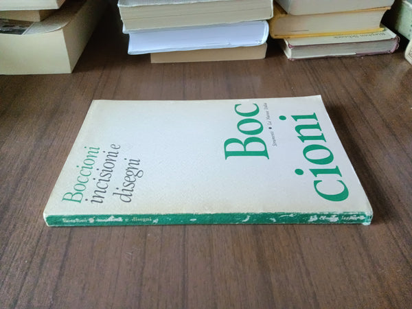 Incisioni e disegni. Scelti e annotati da Maurizio Calvesi | Umberto Boccioni