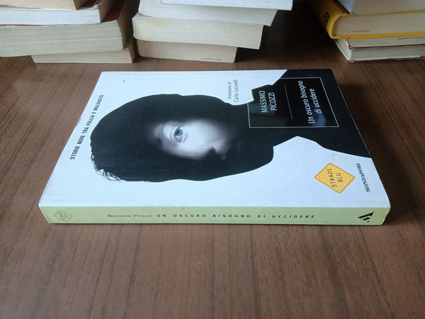 Un oscuro bisogno di uccidere | Massimo Picozzi - Mondadori