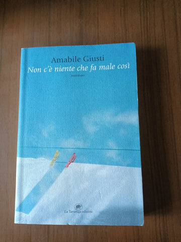 Non c’è niente che fa male così | Amabile Giusti