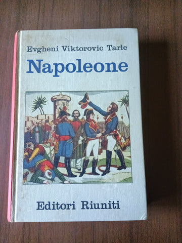 Napoleone | Evgheni Viktorovic Tarle - Editori Riuniti