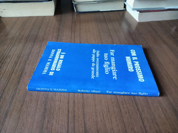 Far mangiare tuo figlio | Roberto Albani