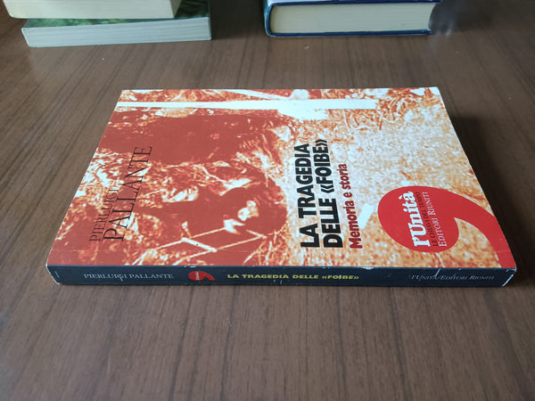 La tragedia delle foibe. Memoria e storia | Pierluigi Pallante - Editori Riuniti