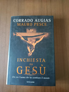 Inchiesta su Gesù. Chi era l’uomo che ha cambiato il mondo | Corrado Augias, Mauro Pesce - Mondadori