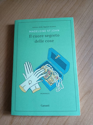 Il cuore segreto delle cose | Madeleine St John - Garzanti