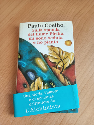 Sulla sponda del fiume Piedra mi sono seduta e ho pianto | Paulo Coelho - Bompiani