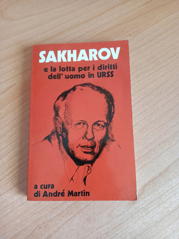 Sakharov e la lotta per i diritti dell’ uomo in URSS | Andre Martin