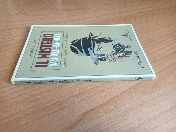 Il mistero Dashiell Hammett. Il racconto della vita di Dashiell Hammett | Danilo Gallo - Edizioni e/o