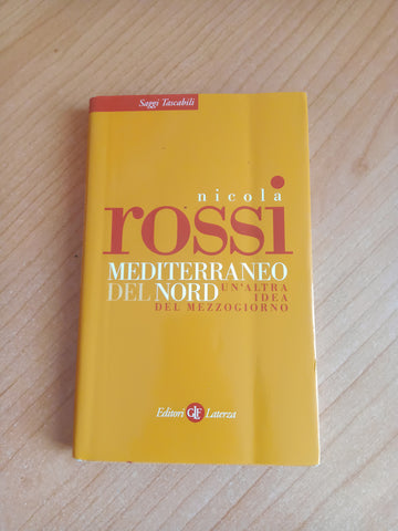 Mediterraneo del Nord un’altra idea del Mezzogiorno | Nicola Rossi - Laterza