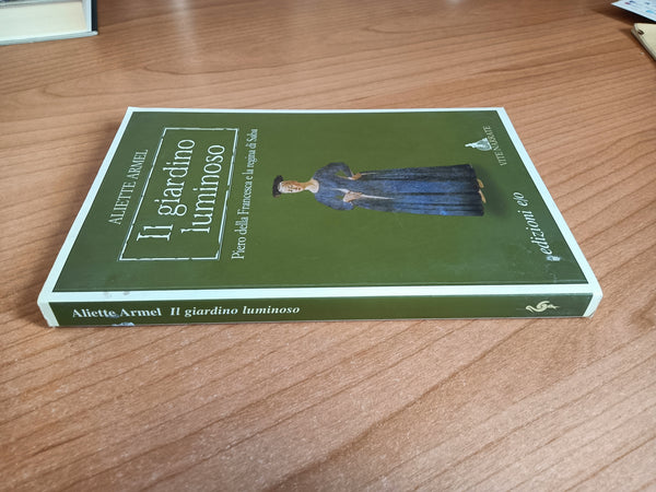 Il giardino luminoso. Piero della Francesca e la regina di Saba | Aliette Armel - Edizioni e/o
