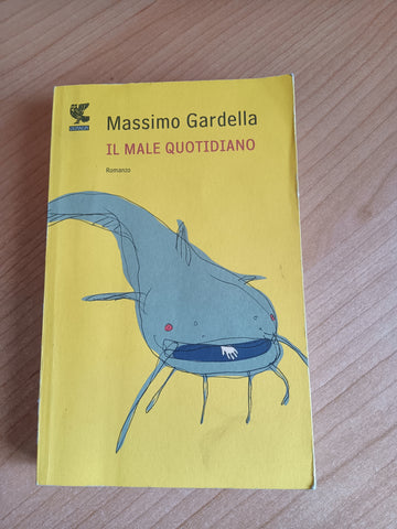 Il male quotidiano | Massimo Gardella- Guanda