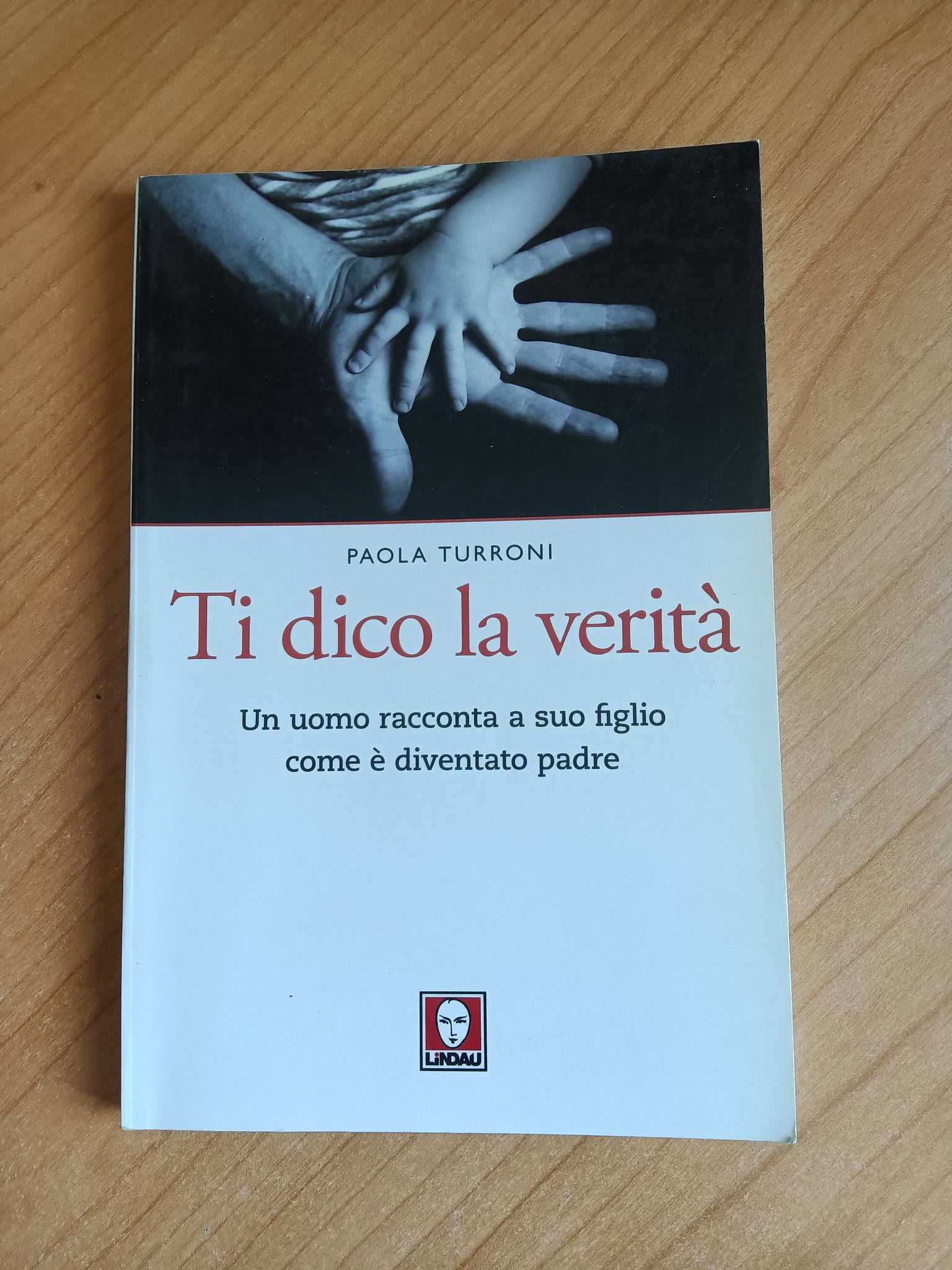 Ti dico la verità. Un uomo racconta a suo figlio come è diventato padre | Paola Turroni