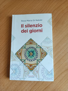 Il silenzio dei giorni | Rosa Maria Di Natale
