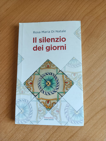 Il silenzio dei giorni | Rosa Maria Di Natale