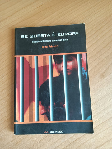 Se questa è Europa. Viaggio nell’inferno carcerario turco | Dino Frisullo