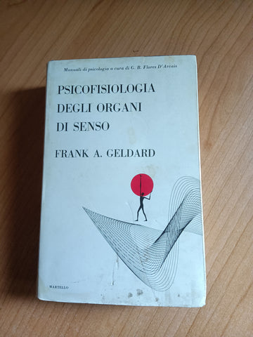 Psicofisiologia degli organi di senso | Frank A. Geldard