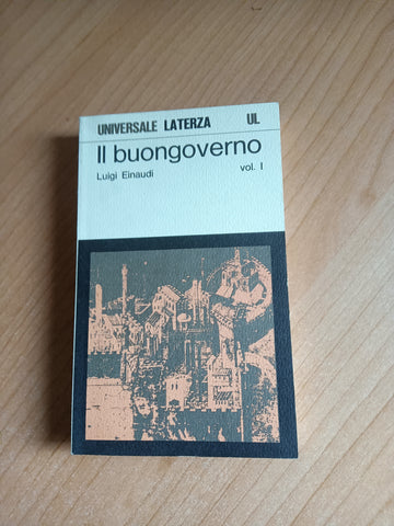 Il buongoverno. Saggi di economia e politica 1897-1954 Vol. I | Luigi Einaudi - Laterza