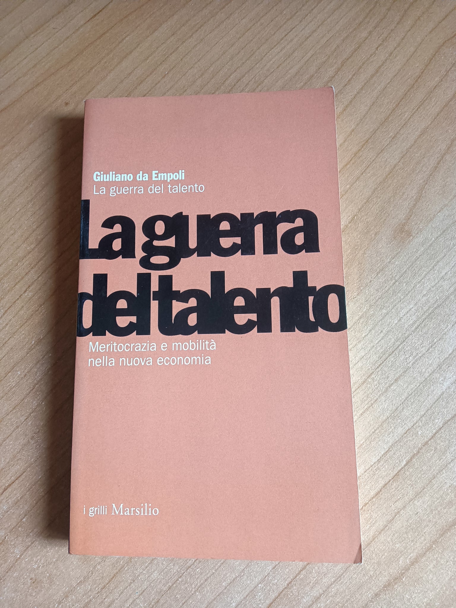 La guerra del talento. Meritocrazia e mobilità nella nuova economia | Giuliano da Empoli - Marsilio