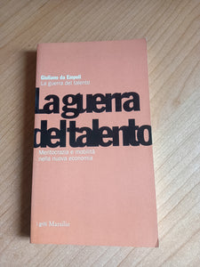 La guerra del talento. Meritocrazia e mobilità nella nuova economia | Giuliano da Empoli - Marsilio
