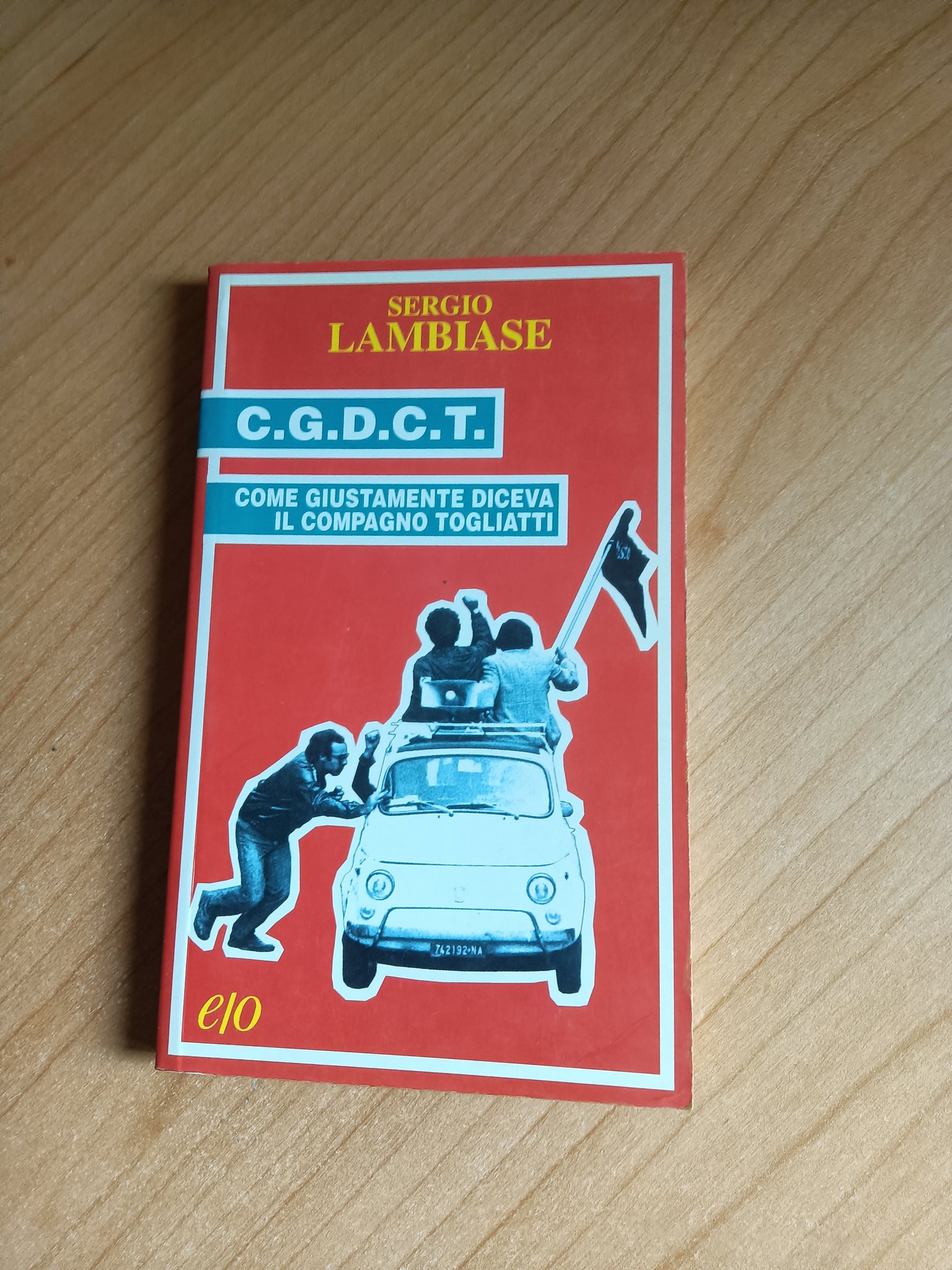 CGDCT. Come giustamente diceva il compagno Togliatti | Sergio Lambiase - Edizioni e/o