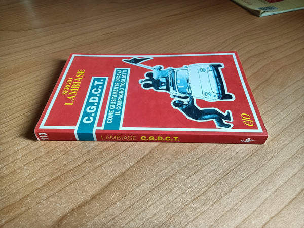 CGDCT. Come giustamente diceva il compagno Togliatti | Sergio Lambiase - Edizioni e/o