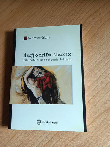 Il soffio del Dio nascosto. Rita Cutolo: una scheggia dal cielo | Francesco Grianti