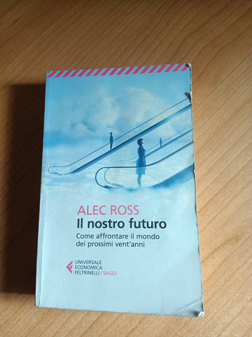 Il nostro futuro | Alec Ross - Feltrinelli