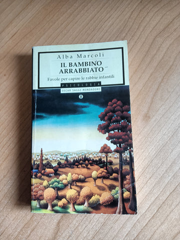 Il bambino arrabbiato. Favole per capire le rabbie infantili | Alba Marcoli - Mondadori
