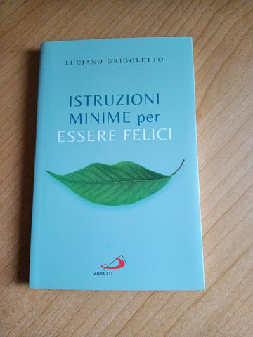 Istruzioni minime per essere felici | Luciano Grigoletto