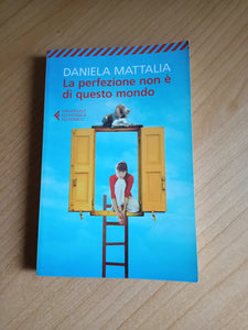 La perfezione non è di questo mondo | Daniela Mattalia - Feltrinelli