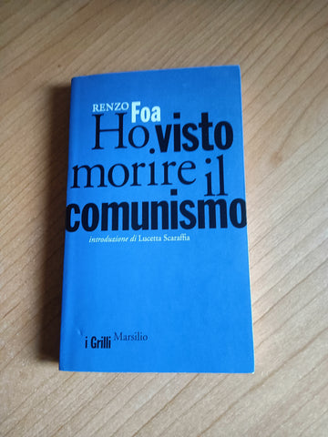 Ho visto morire il comunismo | Renzo Foa - Marsilio