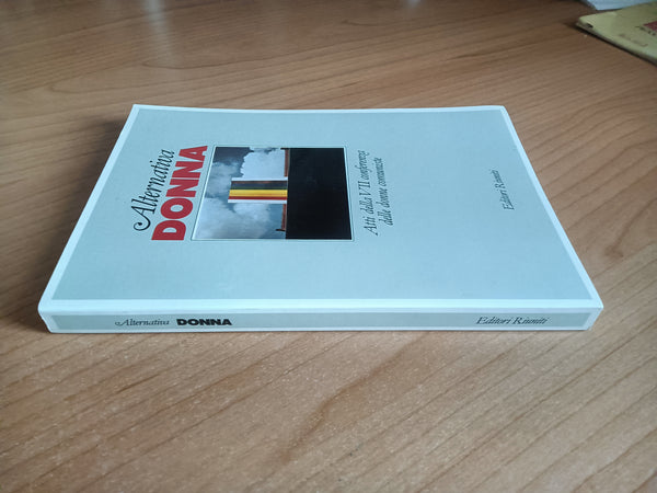 Alternativa donna. Atti della VII conferenza delle donne comuniste - Editori Riuniti