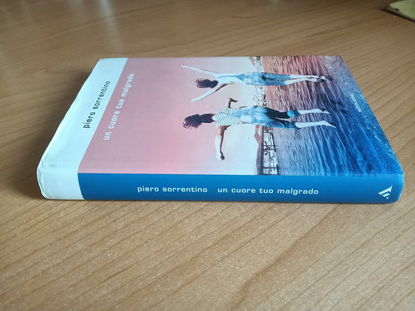 Un cuore tuo malgrado | Piero Sorrentino - Mondadori