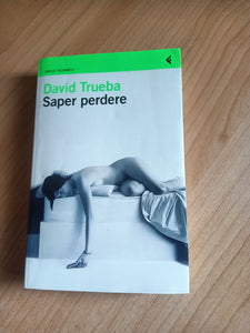 Saper perdere | David Trueba - Feltrinelli