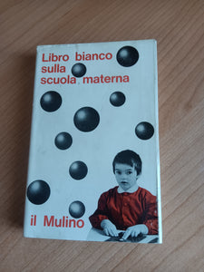 Libro bianco sulla scuola materna | Comitato di studio dei problemi della scuola e dell’università italiana - Mulino