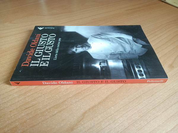 Il giusto e il gusto. L’arte della cucina pop | Davide Oldani - Feltrinelli