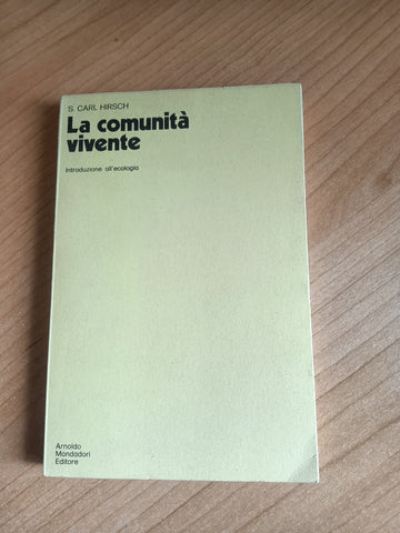 La comunità vivente. Introduzione all’ecologia | Carl Hirsch - Mondadori