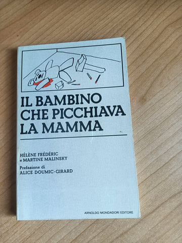 Il bambino che picchiava la mamma | Hélène Frédéric, Martine Malinsky - Mondadori