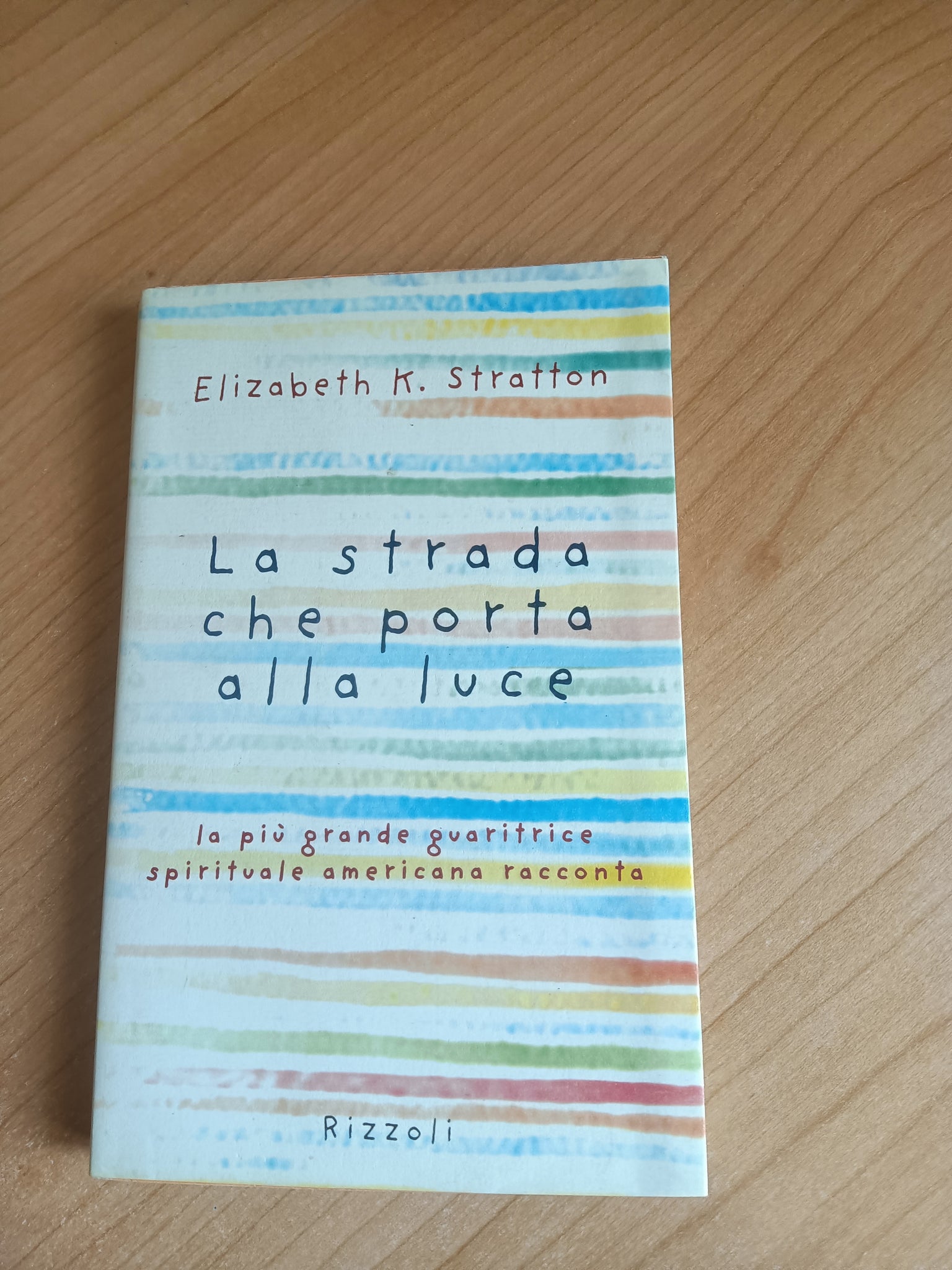 La strada che porta alla luce | Elizabeth K. Stratton - Rizzoli