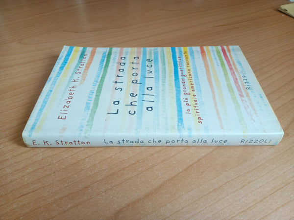 La strada che porta alla luce | Elizabeth K. Stratton - Rizzoli