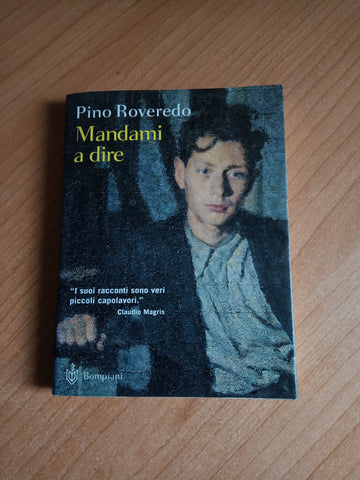 Mandami a dire | Pino Roveredo - Bompiani
