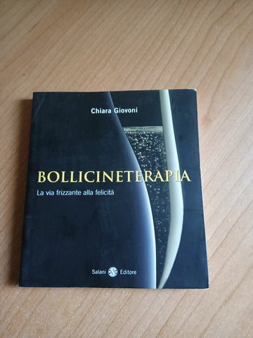 Bollicineterapia. La via frizzante alla felicità | Chiara Giovoni - Salani