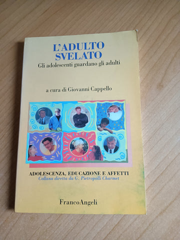 L’adulto svelato. Gli adolescenti guardano gli adulti | Giovanni Cappello, a cura di